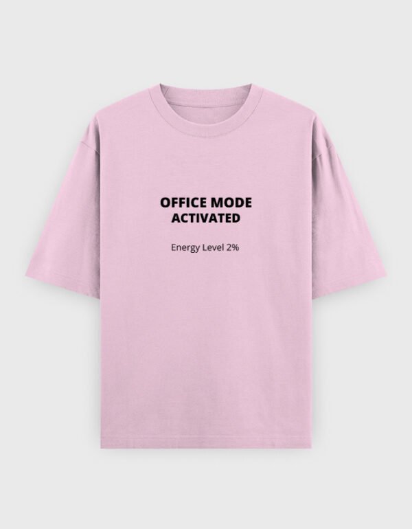 Office Mode Activated T-Shirt | OOMAA