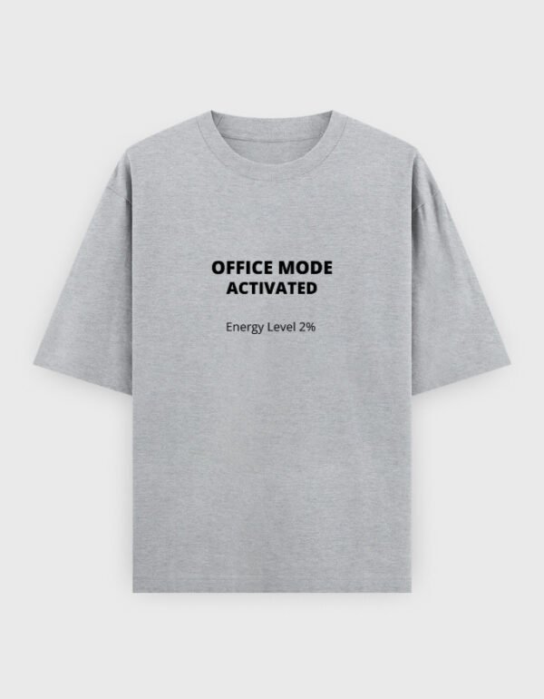 Office Mode Activated T-Shirt | OOMAA