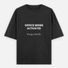 Office Mode Activated T-Shirt | OOMAA