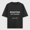 Rooted Not Random T-Shirt | OOMAA