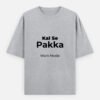 Kal Se Pakka Work Mode  T-Shirt | OOMAA