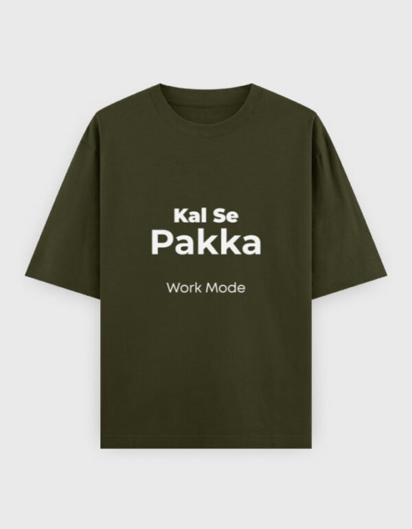 Kal Se Pakka Work Mode T-Shirt | OOMAA