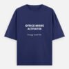 Office Mode Activated T-Shirt | OOMAA