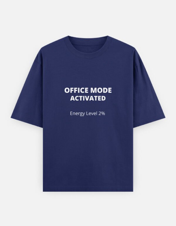 Office Mode Activated T-Shirt | OOMAA