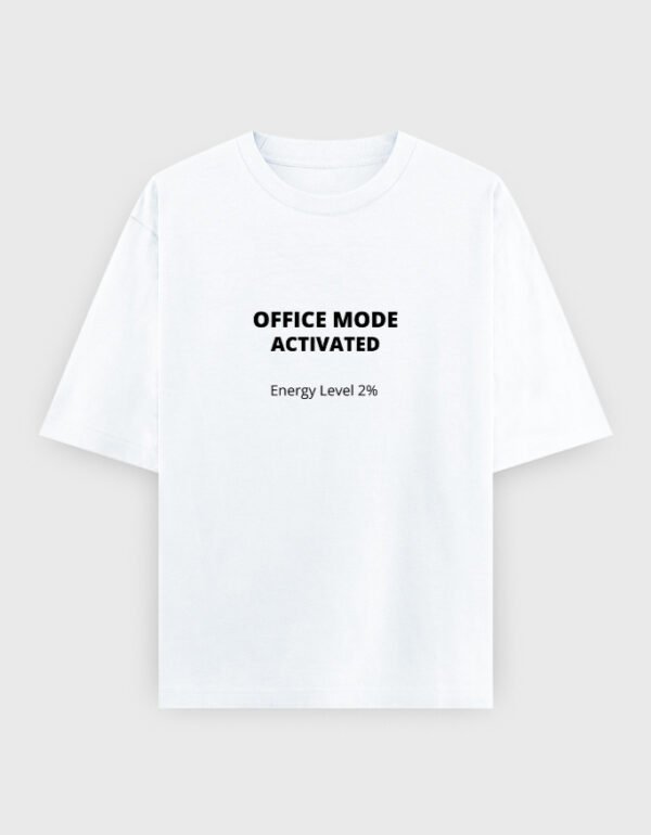 Office Mode Activated T-Shirt | OOMAA