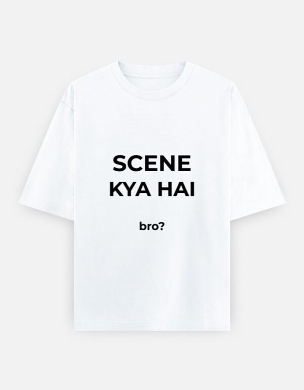 Scene Kya Hai T-Shirt | OOMAA