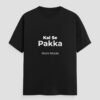 Kal se Pakka Classic Crew T-Shirt | OOMAA